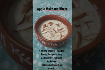 Healthy food Healthy You | Dessert Recipe | Apple Makhaana kheer|