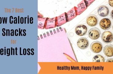 The 7 Best Low Calorie Snacks for Weight Loss | Dietitian's Top Healthy Snack Ideas