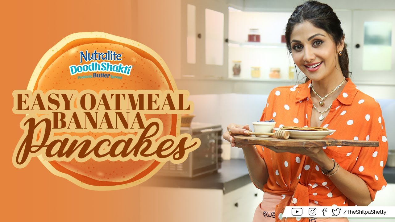 Easy Oatmeal Banana Pancakes | ShilpaShettyKundra | Nutralite | Healthy Recipes | Art Of Loving Food Easy Oatmeal Banana Pancakes | ShilpaShettyKundra | Nutralite | Healthy Recipes | Art Of Loving Food