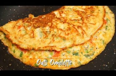 OATES OMELETTE BREAKFAST RECIPE || HEALTHY BREAKFAST RECIPE