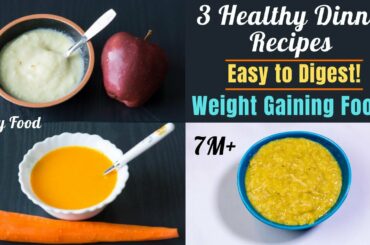 3 Quick & Healthy Dinner Recipes for Babies | Easy to Digest | WEIGHT GAINING 7Months+ Baby Food!