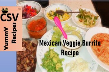 Mexican Veggie Burrito Recipe || Healthy Lunch & Dinner || CSV YummY Recipes