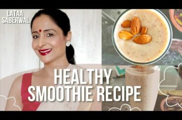 Healthy Smoothie for WEIGHT LOSS RECIPE|Lataa Saberwal |LATAAS THALI RECIPES| BANANA SMOOTHIE RECIPE