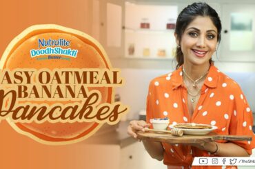 Easy Oatmeal Banana Pancakes | Shilpa Shetty Kundra | Nutralite | Healthy Recipes