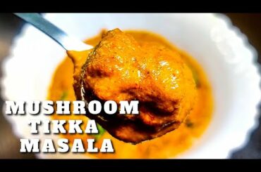 Mushroom Recipes - Mushroom Tikka Masala - Try It Forget Meat - Mashroom Dinner / Lunch recipes