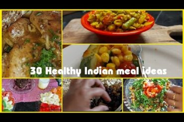 30 healthy meal ideas. Indian meal preparation & planning ideas with recipes