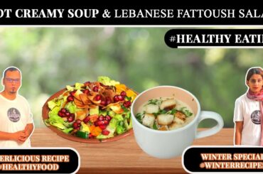 Hot Creamy Chicken Soup and Lebanese Fattoush Salad | Healthy Winter Recipes  | Winter Special