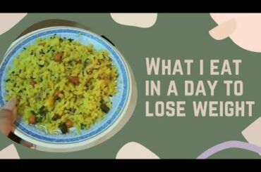 WHAT I EAT IN A DAY TO LOSE WEIGHT/WEIGHT LOSS RECIPES