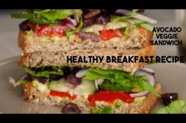 Avocado Veg Sandwich / Healthy Breakfast Recipe / Veggies Sandwich Recipe / Avocado toast