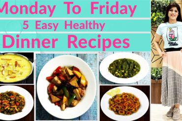 Monday to Friday 10 minute Dinner Recipes In Hindi | 5 Easy Dinner |5 Healthy Dinner|Dr.Shikha Singh