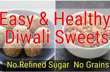 Healthy & Easy Diwali Sweets Recipes - Grain Free - Refined Sugar Free - Diwali Recipes