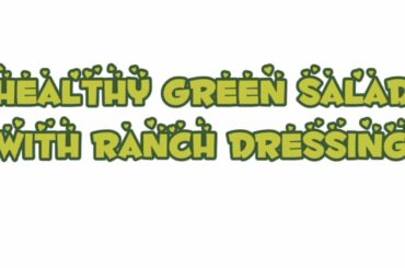 HEALTHY GREEN SALAD WITH RANCH DRESSING