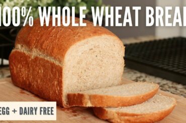 Easy, Soft 100% Whole Wheat Bread | No Egg & Dairy Free | Vegan & Vegetarian