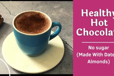 Healthy Hot Chocolate Recipe | Sugar-free | Quick Easy Hot Cocoa Made with Dates & Almonds | Hindi