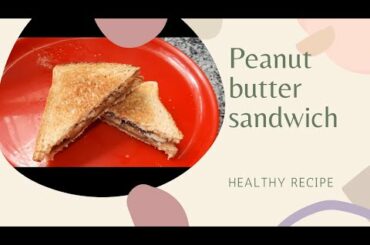 Peanut butter sandwich||How to make peanut butter sandwich||Healthy recipe by Sana shamsi