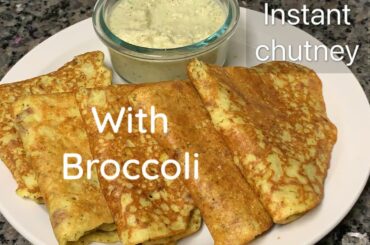 Broccoli Dosa||Instant Chutney in 5 minutes || Easy & Healthy Recipes