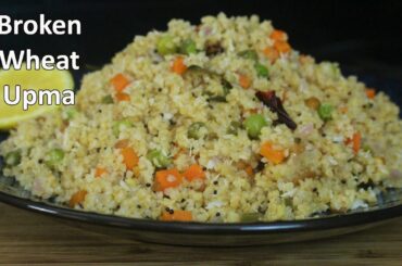 Broken Wheat Upma | Cracked Wheat Recipe | Healthy Breakfast/Dinner Recipe | Dalia Upma
