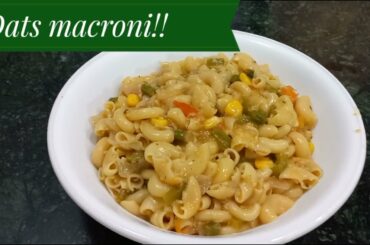 Oats Macroni |Pasta Easy & Healthy Recipe| Instant Lunch/Breakfast| Beginners Cooking