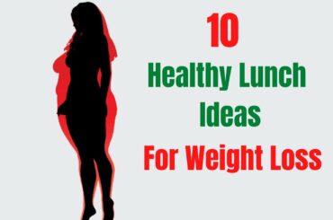 10 Healthy Lunch Ideas for Weight Loss [Lose Weight Fast Eating Real Foods]