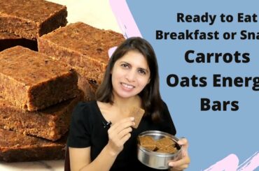 Carrots Oats Energy Bars Recipe | Healthy Ready to Eat Breakfast or Snacks | No Sugar | Weight Loss