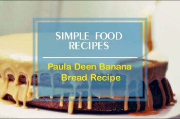 Paula Deen Banana Bread Recipe