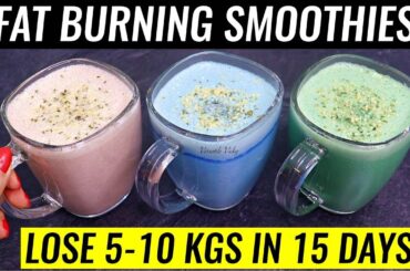 3 Breakfast Smoothie Recipes (Lose 10 Kgs) | 3 Fat Burning Weight Loss Smoothie Recipes