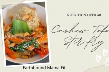 Cashew Tofu Stir Fry || Healthy Living Over 40 || Plant based recipes