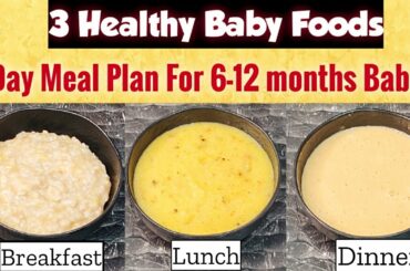 3 Healthy Baby Foods/1 Day Meal Plan/ 6Months - 12Months Baby Food/ Breakfast,Lunch & dinner Recipes