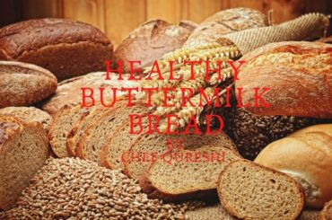 HEALTHY BUTTERMILK BREAD | EASY RECIPE BY CHEF QURESHI