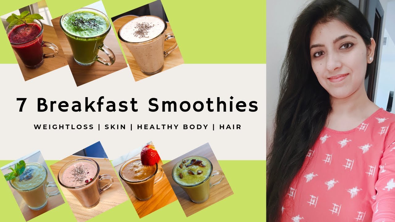 7 Breakfast Smoothie Recipes For Overall Health | For Weight loss | For Healthy Body, Skin, Hairs 7 Breakfast Smoothie Recipes For Overall Health | For Weight loss | For Healthy Body, Skin, Hairs