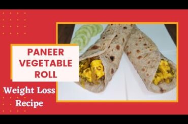 Healthy Diet Veg Paneer Roll | Paneer Recipe for Weight loss | Healthy Lunch / Breakfast Recipe