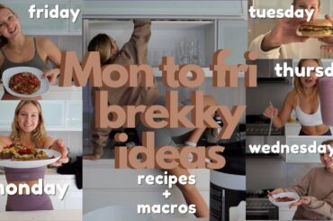 MONDAY TO FRIDAY HEALTHY BREAKFAST IDEAS | included calories, macros, recipes and more :)