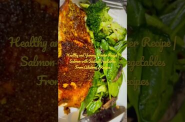 Healthy and Yummy Dinner Recipe | Salmon with Sauteed Vegetables