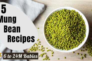 5 Mung Bean Recipes  For 6 To 24 Month Babies | Protein Snacks, Breakfast, Lunch, Dinner for Baby