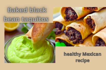 Baked black bean taquitos healthy Mexican recipe