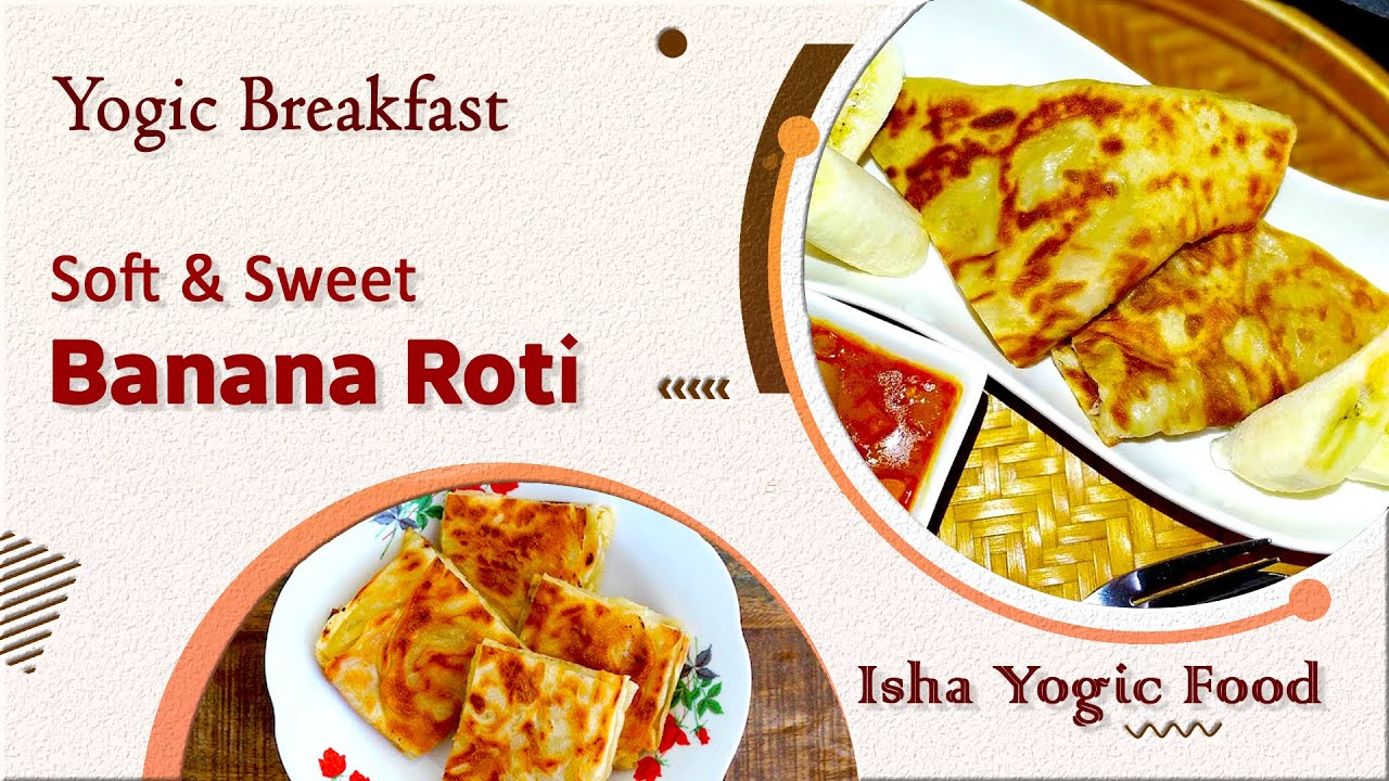 Banana Roti Recipe Indian | Healthy Breakfast Ideas | Yogic Food | Sweet Roti Banana | Food Recipes Banana Roti Recipe Indian | Healthy Breakfast Ideas | Yogic Food | Sweet Roti Banana | Food Recipes