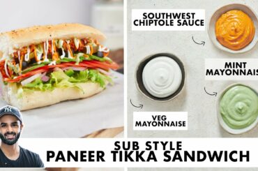 Sub Style Paneer Tikka Sandwich | Eggless Mayonnaise, Chipotle Southwest | Chef Sanjyot Keer
