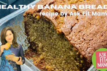 Healthy Banana Bread Recipe By Ask Fit Mama