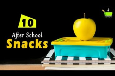 10 After-School Snacks Recipe | Kids after School Recipes | Kids after School Indian Snacks | Snacks