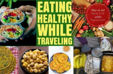 What I Eat during travelling, Healthy food items| what you can have while travelling