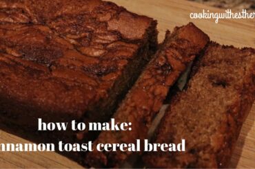 HOW TO MAKE CINNAMON TOAST CEREAL BREAD