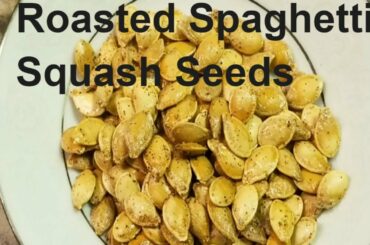Roasted Spaghetti Squash Seeds a Healthy Delicious Snack, a Simple Recipe You Can Have Fun making.