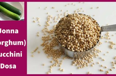 Jonna (Sorghum) Zucchini Dosa || Healthy breakfast/ lunch/dinner recipe || Shiri's Journal