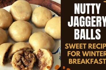 Healthy Nutty Jaggery Balls Recipe | Delicious Sweet for Winter Breakfast | High Fibre Gluten Free