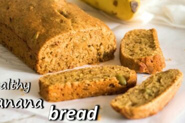 Eggless Whole Wheat Banana Bread - No Egg, No Maida, No Refined Sugar | Healthy Banana Bread Recipe