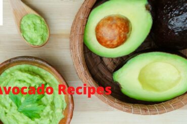 Easy And Delicious Avocado Recipes | Healthy Avocado Recipes
