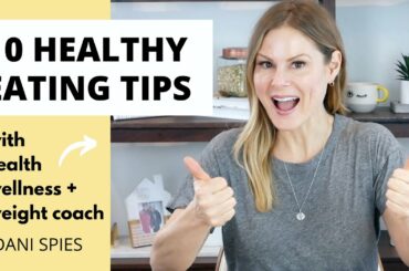 10 HEALTHY EATING TIPS  | how to get started