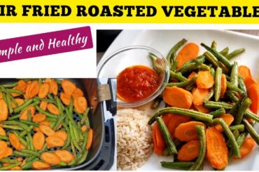 HEALTHY AIR FRYER CARROTS & GREEN BEANS VEGETABLE  RECIPES // EASY VEGAN RECIPE