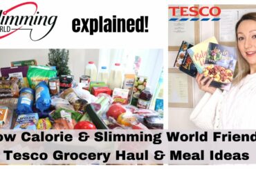 Slimming World Explained Plus Healthy Tesco Grocery Haul & Meal Ideas 2022