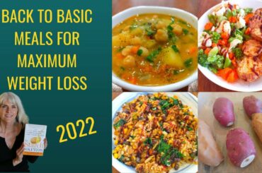 Back To Basic Meals For Maximum Weight Loss/Starch Solution 2022